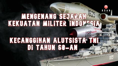 Kekuatan Alutsista Militer Indonesia di Era Tahun 60-an | KASKUS