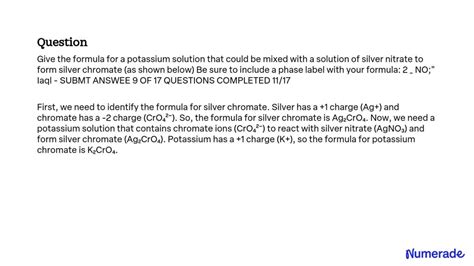 SOLVED: Give the formula for a potassium solution that could be mixed with a solution of silver ...