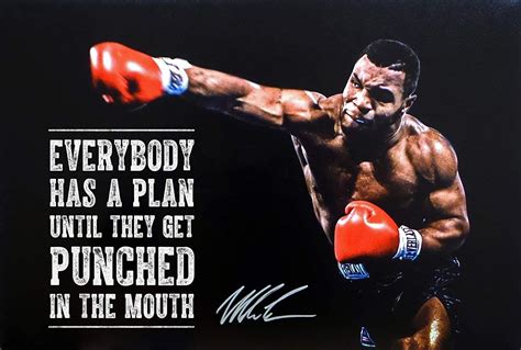 "Everybody Has A Plan Till They Get Punched in the Mouth" (Mike Tyson) | Mike tyson, Canvas ...