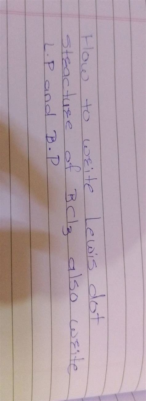 How to write Lewis dot structure of BCl3 also write L.P and B.P | Filo