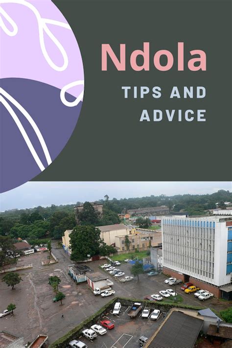 Living in Ndola, Zambia: Tips for Moving and Visiting 2024