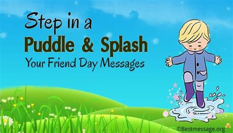 Step in a Puddle and Splash Your Friend Day Messages