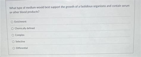 Solved What type of medium would best support the growth of | Chegg.com