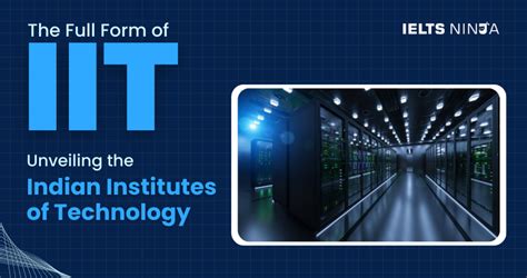 The Full Form of IIT: Unraveling Indian Institutes of Technology