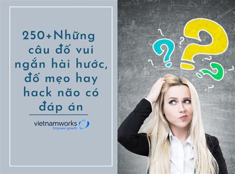 250+ Những câu đố vui hài hước, đố mẹo hack não có đáp án