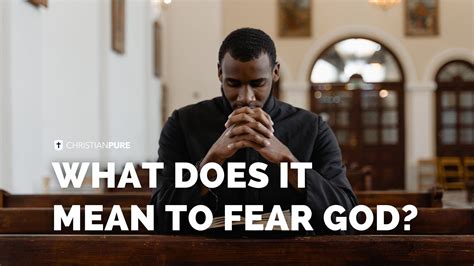 What Does It Mean To Fear God? The Biblical Definition With Examples | Christian Pure