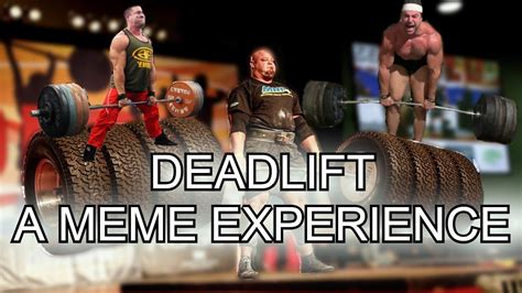 DEADLIFT A MEME EXPERIENCE - YouTube