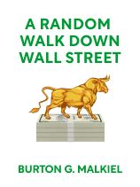 A Random Walk Down Wall Street Book Summary by Burton G. Malkiel