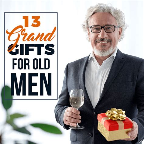 13 Grand Gifts for Old Men