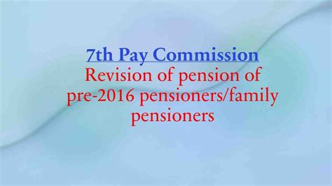 7th Pay Commission: Revision of pension of pre-2016 pensioners/family pensioners