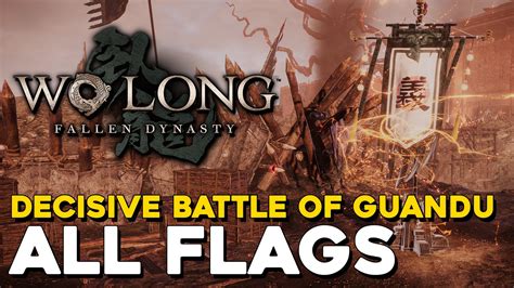 Wo Long Decisive Battle Of Guandu All Flag Locations (All Battle Flags ...