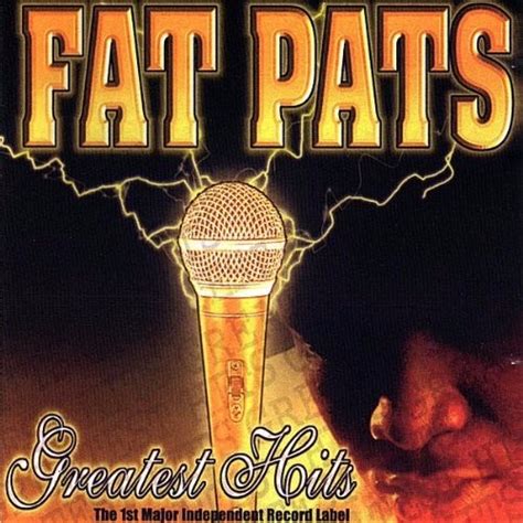 Fat Pat - Greatest Hits Lyrics and Tracklist | Genius