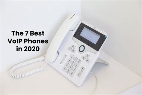 The 7 Best VoIP Phones to Consider [2024]