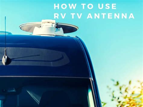 How to Use RV TV Antenna