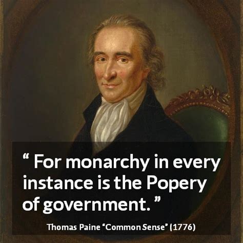 Thomas Paine: “For monarchy in every instance is the Popery...”