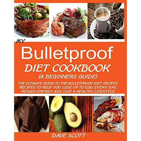 My Bulletproof Diet Cookbook (a Beginner's Guide) : The Ultimate Guide ...