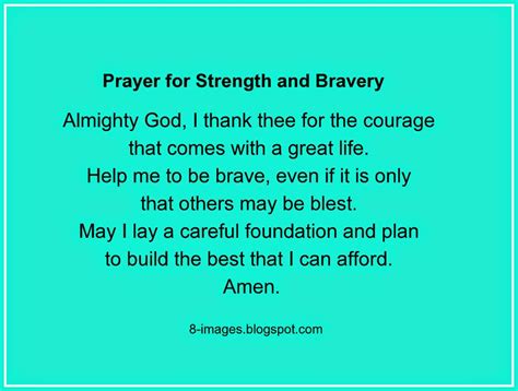 Prayer for Strength and Bravery Almighty God, I thank thee for the courage that comes with a ...