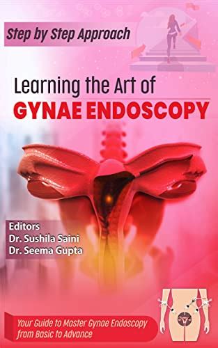 Amazon.com: Step by step approach : Learning the art of gynae endoscopy: Learn endoscopy in 90 ...