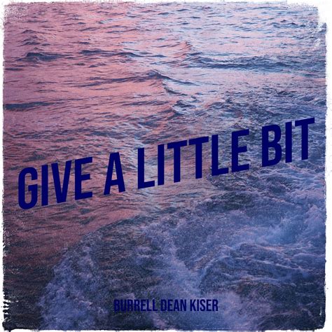 ‎Give a Little Bit - Single - Album by Burrell Dean Kiser - Apple Music