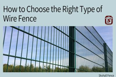 How to Choose the Right Type of Wire Fence for You