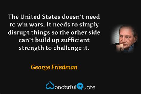 George Friedman Quotes - WonderfulQuote