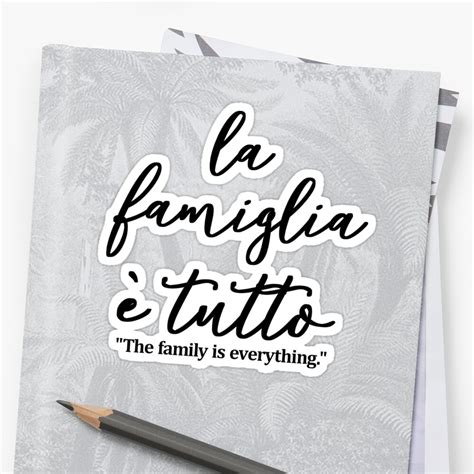 "La famiglia e tutto, The family is everything IN ITALIAN, " Stickers by NaughTEEandNice | Redbubble