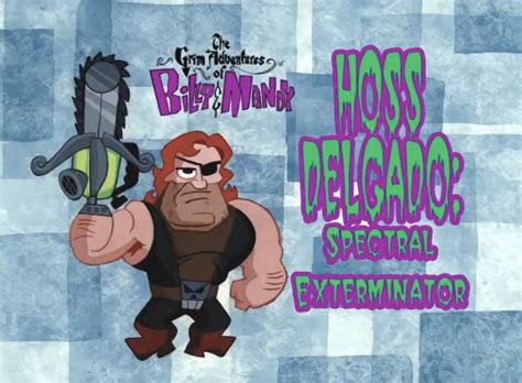 Hoss Delgado: Spectral Exterminator | The Grim Adventures of Billy and ...