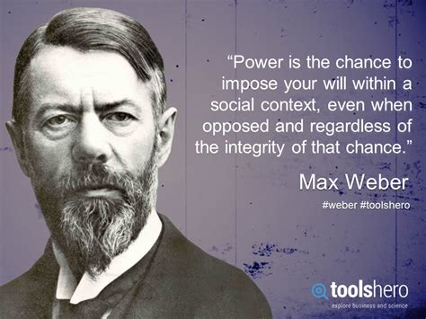 #Quote: Power is the chance to impose your will within a social context, even when opposed and ...