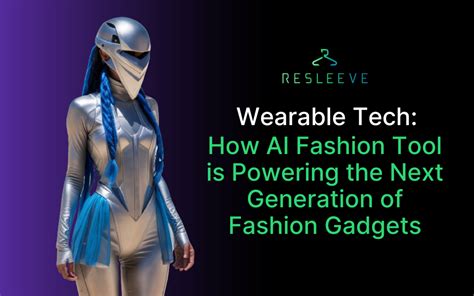 AI Fashion Tool: Revolutionizing Wearable Tech in Fashion Industry