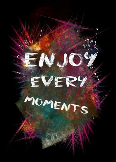 'enjoy every moments' Poster by Justyna Jaszke | Displate | In this ...