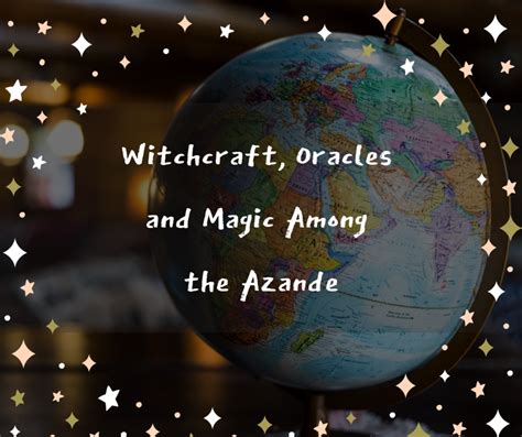 A Review of Anthropologist E.E. Evans-Pritchard's "Witchcraft, Oracles ...