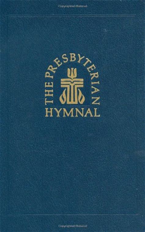 The Presbyterian Hymnal: Hymns, Psalms, and Spiritual Songs ...