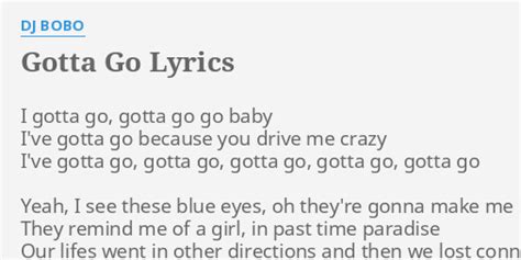 "GOTTA GO" LYRICS by DJ BOBO: I gotta go, gotta...