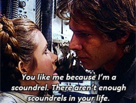 I do like a scoundrel. Han and Leia -my first ship! Han Solo Quotes ...