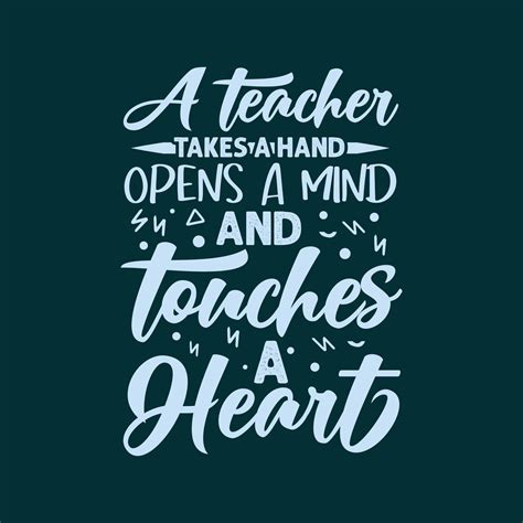 A Teacher takes a hand opens a mind and touches a heart typography ...