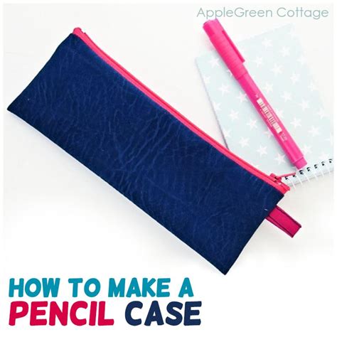 Diy Pencil Case - Easy And Quick! - AppleGreen Cottage