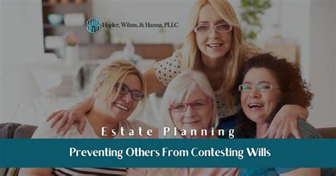 Estate Planning: Preventing Others From Contesting Wills - Hopler, Wilms, and Hanna