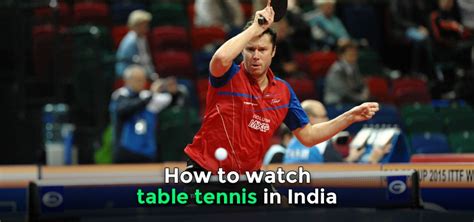 How to Watch Table Tennis Live Stream India in 2023 | TheBestVPN.in