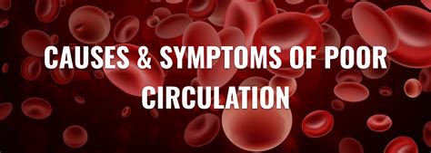 CAUSES & SYMPTOMS OF POOR CIRCULATION