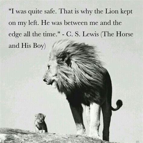 "I was quite safe. That is why the Lion kept on my left. He was between ...