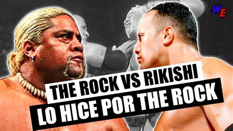 LA HISTORIA DE THE ROCK VS RIKISHI: LO HICE POR THE ROCK - YouTube