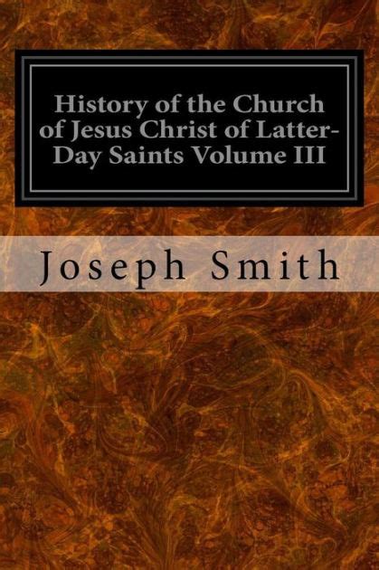 History of the Church of Jesus Christ of Latter-Day Saints Volume III by Joseph Smith, Paperback ...