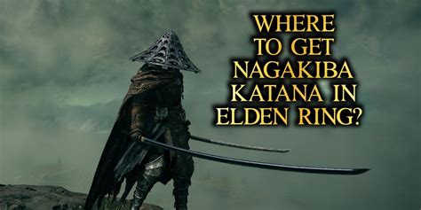 Where to Find Nagakiba Katana in Elden Ring? - Nerd Lodge