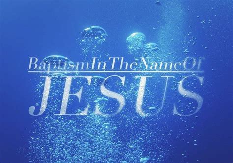 Why We Baptize in Jesus Name and Not by Saying Father, Son, and Holy Ghost