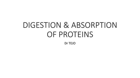 digestion and absorption of proteins.pptx