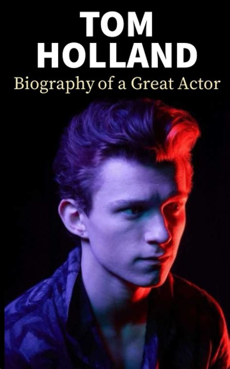 Tom Holland: Biography of a great actor by Info Edge | Goodreads