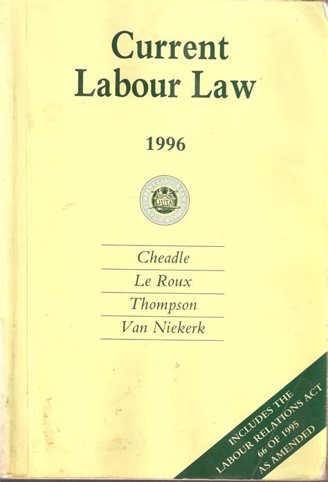 Current Labour Law 1996 [South Africa] by Cheadle, le Roux, Thompson & van Niekerk: Good Soft ...