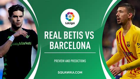 Real Betis vs Barcelona preview: TV channel, live stream options ...