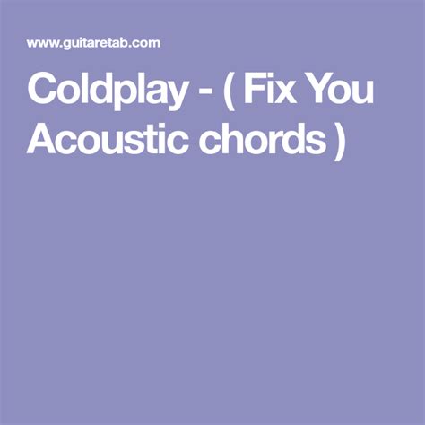 Coldplay - ( Fix You Acoustic chords ) | Coldplay, Fix you, Acoustic