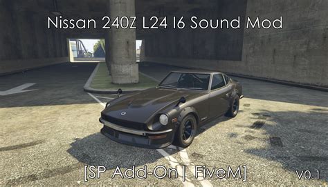 Nissan 240Z L24 I6 Sound Mod [SP Add-On | FiveM] - GTA5-Mods.com